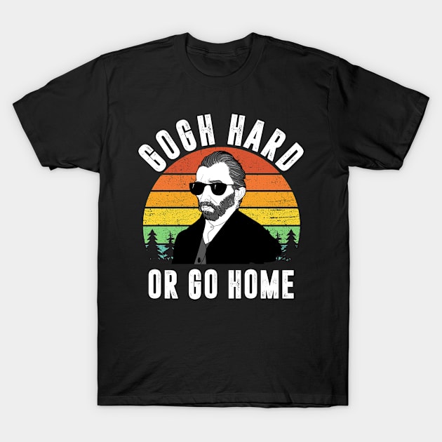 Gogh Hard Or Go Home T-Shirt by mintipap